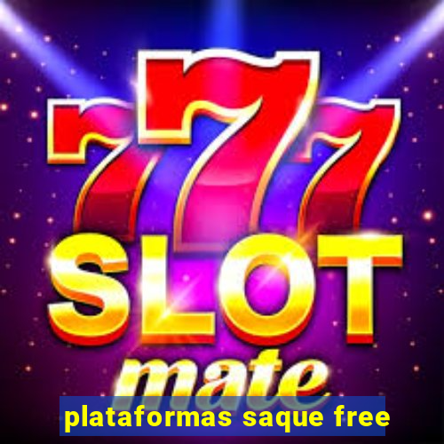 plataformas saque free